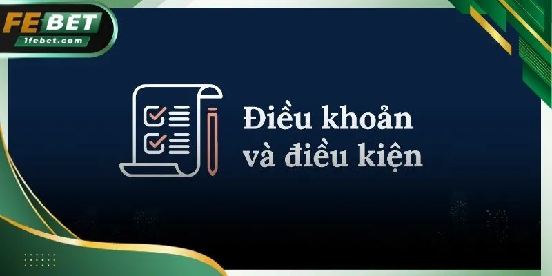Quy định sử dụng dịch vụ trong điều khoản điều kiện febet
